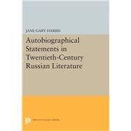 Autobiographical Statements in Twentieth-century Russian Literature by Harris, Jane Gary, 9780691637679