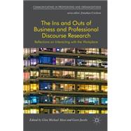 The Ins and Outs of Business and Professional Discourse Research Reflections on Interacting with the Workplace by Alessi, Glen; Jacobs, Geert, 9781137507679