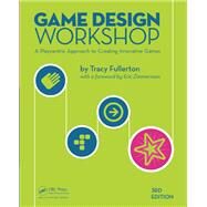Game Design Workshop: A Playcentric Approach to Creating Innovative Games, Third Edition by Fullerton,Tracy, 9781138427679