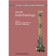 Social Bioarchaeology by Agarwal, Sabrina C.; Glencross, Bonnie A., 9781444337679