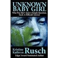 Unknown Baby Girl by Rusch, Kristine Kathryn, 9781461167679