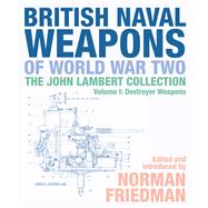British Naval Weapons of World War Two by Friedman, Norman, 9781526747679