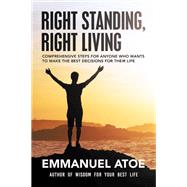Right Standing, Right Living by Emmanuel Atoe, 9781664287679