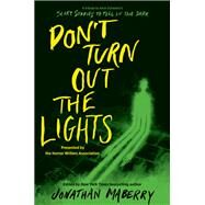 Don't Turn Out the Lights by Jonathan Maberry; D. J. MacHale; Josh Malerman; Kami Garcia; Madeleine Roux; Margaret Stohl; Michael, 9780062877680