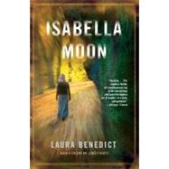 Isabella Moon : A Novel by BENEDICT, LAURA, 9780345497680