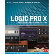 Logic Pro X: Audio and Music Production by Cousins; Mark, 9780415857680