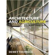 Architecture and Agriculture by Thorbeck, Dewey, 9781138937680