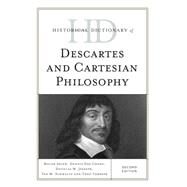 Historical Dictionary of Descartes and Cartesian Philosophy by Ariew, Roger; Des Chene, Dennis; Jesseph, Douglas M.; Schmaltz, Tad M.; Verbeek, Theo, 9781442247680