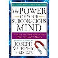 The Power of Your Subconscious Mind by Murphy, Ph.D., D.D., Joseph, 9781585427680