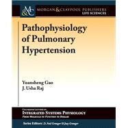 Pathophysiology of Pulmonary Hypertension by Gao, Yuansheng; Raj, J. Usha; Granger, D. Neil; Granger, Joey P., 9781615047680