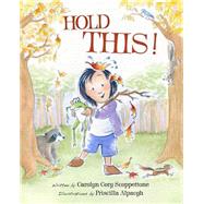 Hold This! by Scoppettone, Carolyn Cory; Alpaugh, Priscilla, 9781939017680