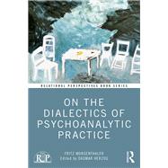 On the Dialectics of Psychoanalytic Practice by Herzog, Dagmar, 9780367337681