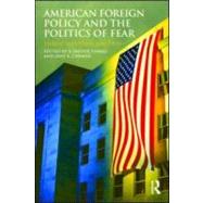 American Foreign Policy and The Politics of Fear: Threat Inflation since 9/11 by Thrall; A. Trevor, 9780415777681