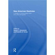 New American Destinies: A Reader in Contemporary Asian and Latino Immigration by Hamamoto,Darrell, 9780415917681