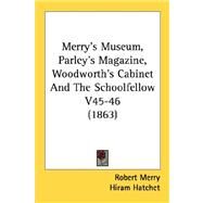 Merry's Museum, Parley's Magazine, Woodworth's Cabinet and the Schoolfellow V45-46 by Merry, Robert; Hatchet, Hiram; Aunt Sue, 9780548817681