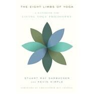 The Eight Limbs of Yoga A Handbook for Living Yoga Philosophy by Sarbacker, Stuart Ray; Kimple, Kevin; Chapple, Christopher Key, 9780865477681