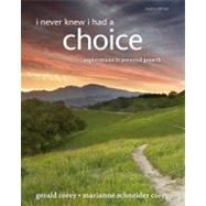 I Never Knew I Had A Choice Explorations in Personal Growth by Corey, Gerald; Corey, Marianne, 9781285067681