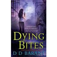 Dying Bites : The Bloodhound Files by Barant, D. D., 9781429917681
