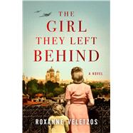 The Girl They Left Behind A Novel by Veletzos, Roxanne, 9781501187681