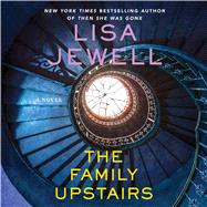 Family Upstairs A Novel by Jewell, Lisa; Payne, Tamaryn; Holland, Bea; Thorburn, Dominic, 9781508287681