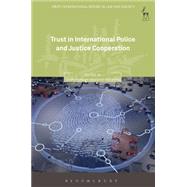 Trust in International Police and Justice Cooperation by Hufnagel, Saskia; Mccartney, Carole, 9781849467681