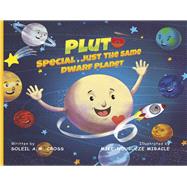 Pluto Special, Just the Same Dwarf Planet by Cross, Soleil A.M.; Miracle, Mike-Ndubueze, 9798350907681