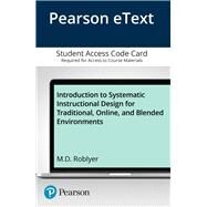Introduction to Systematic Instructional Design for Traditional, Online, and Blended Environments, Enhanced Pearson eText -- Access Card by Roblyer, M. D., 9780133827682