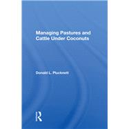 Managing Pastures and Cattle Under Coconuts by Plucknett, Donald L., 9780367017682