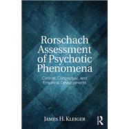 Rorschach Assessment of Psychotic Phenomena: Clinical, Conceptual, and Empirical Developments by Kleiger; James H., 9780415837682