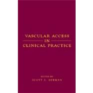 Vascular Access in Clinical Practice by Berman; Scott, 9780824707682