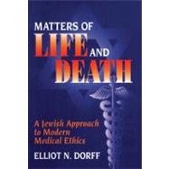 Matters of Life and Death by Dorff, Elliot N., 9780827607682