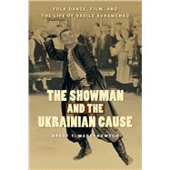 The Showman and the Ukrainian Cause by Martynowych, Orest T., 9780887557682