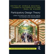 Participatory Design Theory: Using Technology and Social Media to Foster Civic Engagement by Devisch; Oswald, 9781138087682