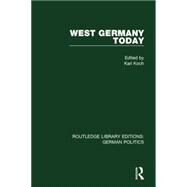 West Germany Today (RLE: German Politics) by Koch; Karl, 9781138847682
