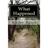 What Happened by Bates, Kathy, 9781523337682