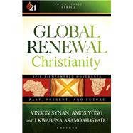 Global Renewal Christianity by Synan, Vinson; Yong, Amos; Asamoah-Gyadu, J. Kwabena, 9781629987682