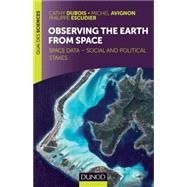 Observing the Earth from space by Cathy Dubois; Michel Avignon; Philippe Escudier, 9782100717682