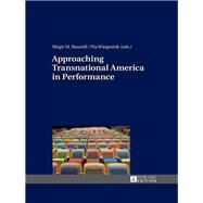 Approaching Transnational America in Performance by Bauridl, Birgit M.; Wiegmink, Pia, 9783631667682