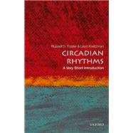 Circadian Rhythms: A Very Short Introduction by Foster, Russell; Kreitzman, Leon, 9780198717683