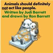 Animals Should Definitely Not Act Like People by Barrett, Ron; Barrett, Judi, 9780689307683