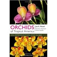 Orchids of Tropical America by Meisel, Joe E.; Kaufmann, Ronald S.; Pupulin, Franco; Cribb, Phillip J., 9780801477683