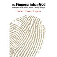The Fingerprints of God: Tracking the Divine Suspect Through a History of Images by Capon, Robert Farrar, 9780802847683