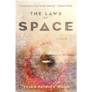 The Laws of Space by Wood, Tyler Patrick, 9781483597683