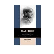 Charles Corm An Intellectual Biography of a Twentieth-Century Lebanese Young Phoenician by Salameh, Franck, 9781498517683