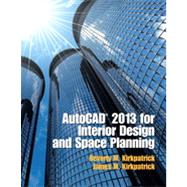 AutoCAD 2013 for Interior Design and Space Planning by Kirkpatrick, Beverly M.; Kirkpatrick, James M., 9780132987684