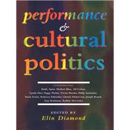 Performance and Cultural Politics by Diamond,Elin, 9780415127684