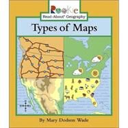 Types of Maps (Rookie Read-About Geography: Maps and Globes) by Wade, Mary Dodson, 9780516277684