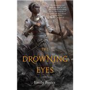The Drowning Eyes by Foster, Emily, 9780765387684