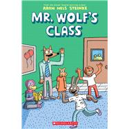 Mr. Wolf's Class (Mr. Wolf's Class #1) by Steinke, Aron Nels, 9781338047684