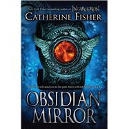 Obsidian Mirror by Fisher, Catherine, 9781410457684